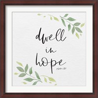 Framed Inspirational Life III-Dwell in Hope