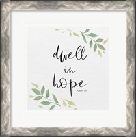 Framed Inspirational Life III-Dwell in Hope