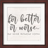 Framed Coffee Kitchen Humor I-Better