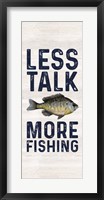 Framed Less Talk More Fishing vertical II-Fishing