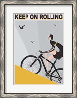 Framed Keep On Rolling