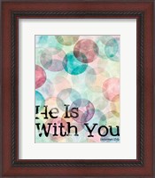 Framed He Is With You