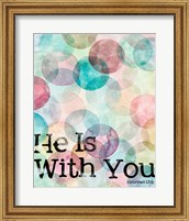 Framed He Is With You