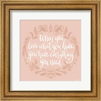 Framed Love What You Have