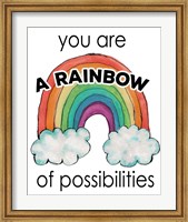 Framed You Are a Rainbow Of Possibilities