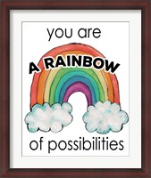 Framed You Are a Rainbow Of Possibilities