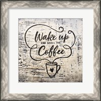 Framed Wake Up and Smell the Coffee