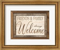 Framed Friends and Family Always Welcome