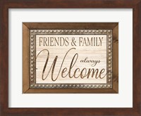 Framed Friends and Family Always Welcome