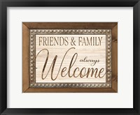 Framed Friends and Family Always Welcome