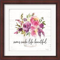 Framed Mom's Make Life Beautiful