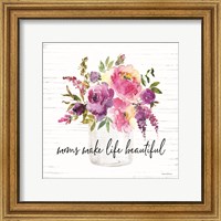 Framed Mom's Make Life Beautiful