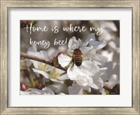 Framed Home is Where My Honey Bee!