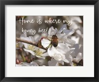 Framed Home is Where My Honey Bee!