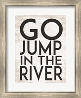 Framed Go Jump in the River