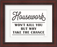 Framed Housework Won't Kill You