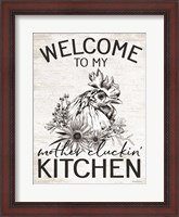 Framed Welcome to My Mother Cluckin' Kitchen