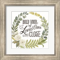 Framed Hold Your Loved Ones Close