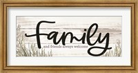 Framed Family and Friends Always Welcome