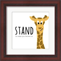 Framed Stand For What You Believe In