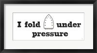 Framed Fold Under Pressure