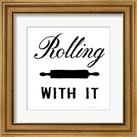 Framed Rolling With It