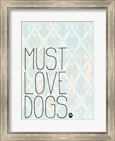 Framed Must Love Dogs