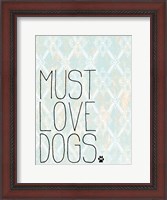 Framed Must Love Dogs
