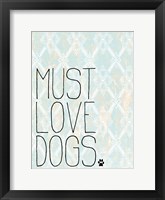 Framed Must Love Dogs