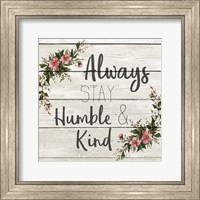 Framed Always Stay Humble and KInd