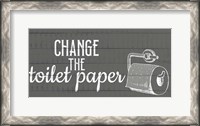 Framed Change The Toilet Paper
