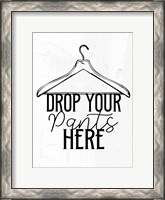 Framed Drop Your Pants BW