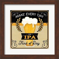 Framed Make Every Day an IPA Kind of Day