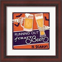 Framed Running out of Craft Beer