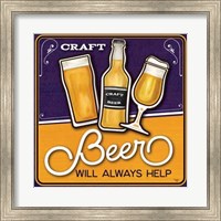 Framed Craft Beer will Always Help