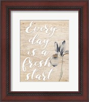 Framed Every Day is a Fresh Start