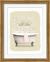 Framed Give Me all the Bubbles