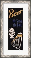 Framed Beer We Serve the Best