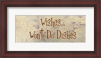 Framed Wishes... Won't Do Dishes