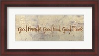 Framed Good Food, Good Friends, Good Times