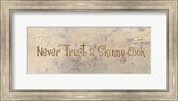 Framed Never Trust a Skinny Cook