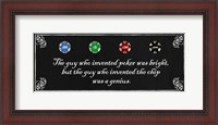 Framed Guy who Invented Poker was Bright, but the guy who invented the chip was a Genius