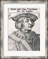 Framed Emperor Maximilian I of Germany