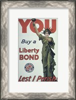 Framed You Buy a Liberty Bond Lest I Perish!