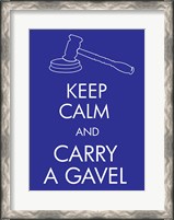 Framed Keep Calm and Carry a Gavel