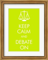 Framed Keep Calm and Debate On
