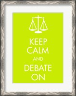 Framed Keep Calm and Debate On