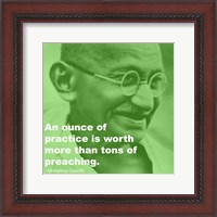Framed Gandhi - Practice Versus Preaching Quote
