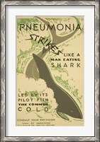 Framed Pneumonia strikes like a man eating shark led by its pilot fish the common cold Consult your physician