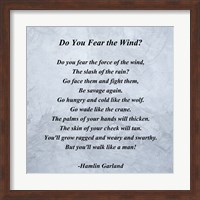 Framed Hamlin Garland - Do you Fear the Wind quote